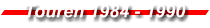 Touren 1984 - 1990