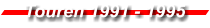 Touren 1991 - 1995