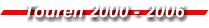 Touren 2000 - 2006
